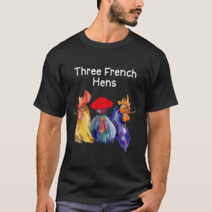 Grappige Kerst Punt Drie Franse Hennen Kippen Puns T-shirt
