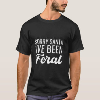 Grappige kerst sorry kerstman ik ben verwilderde C T-shirt