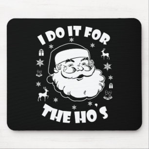 Grappige Kerstman ik doe het voor de Hos Cu Muismat