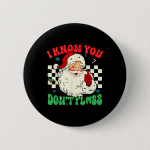 Grappige Kerstman ik weet dat je hebt floss tandar Ronde Button 5,7 Cm
