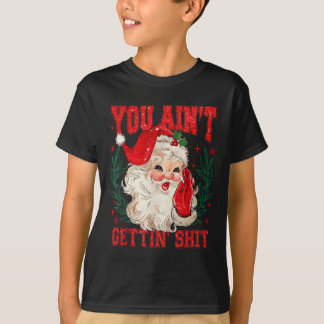 Grappige Kerstman Krijg Je Niet Volwassen Humor T-shirt