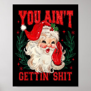 Grappige Kerstman Santa Je Krijgt Geen Volwassene Poster