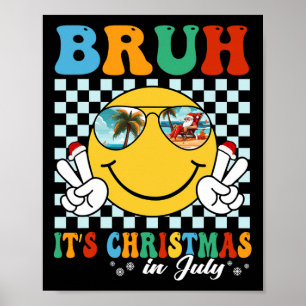 Grappige Kerstmis Juli Zomer Vakantie Bruh Het is Poster
