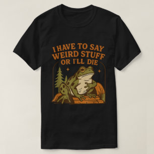 Grappige kikkerquote grappig meme-ontwerp t-shirt