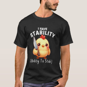Grappige Kip Ik Heb Stabiliteit Het Vermogen Om Te T-shirt