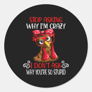 Grappige Kip Stop Met Vragen Waarom Ik Kippen Dol Ronde Sticker