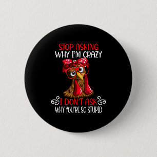 Grappige Kip Stop Met Vragen Waarom Ik Kippen Gek Ronde Button 5,7 Cm