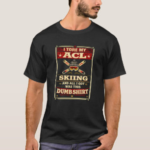 Grappige knieoperatie Ik heb mijn ACL gescheurd ti T-shirt