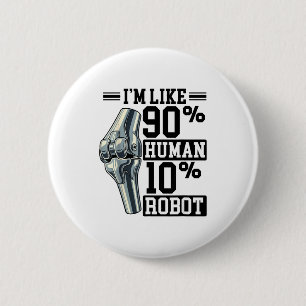 Grappige knievervanging Ik ben ongeveer 90% mens 1 Ronde Button 5,7 Cm