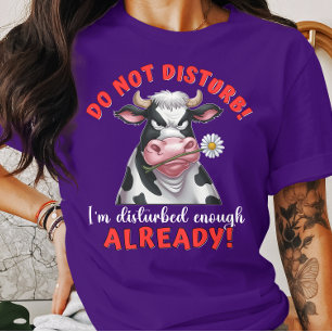 Grappige Koe Niet storen Ik ben verontrust genoeg T-shirt