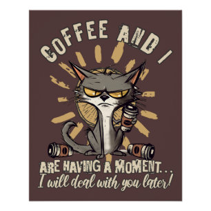 Grappige koffie en ik hebben een moment kat perfect poster