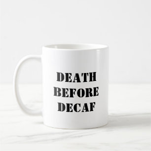 Grappige koffie Mok - Dood voor Decaf