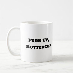 Grappige koffie Mok - Perk Up Buttercup