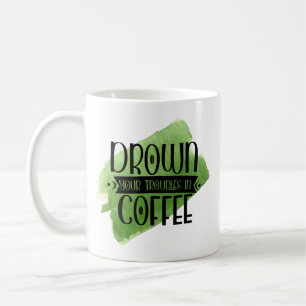 Grappige koffie Mok - Verdrink je problemen Humor