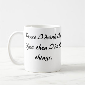 Grappige koffiemok - Eerst drink ik de koffie