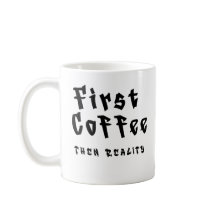 Grappige koffiemok Eerst koffie dan de realiteit