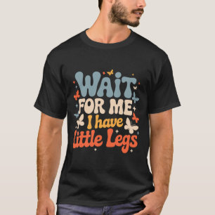 Grappige Korte Benen Grappen Memes Wacht Op Mij Ik T-shirt