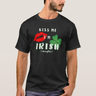 Grappige Kus Me Ik Ben Iers (Misschien) St. Patric T-shirt