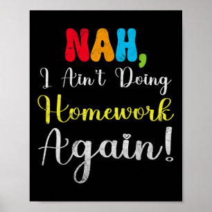 Grappige laatste schooldag Nee, ik ga geen huiswer Poster