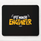 Grappige “Last Minute Engineer” Muismat (Voorkant)