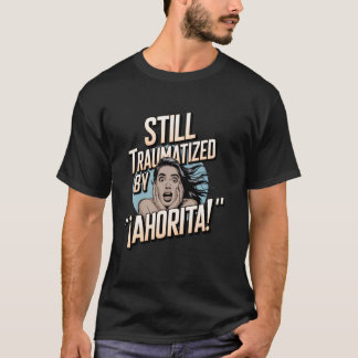 Grappige Latino Ouderschap Spaans Kindertijd Meme T-shirt