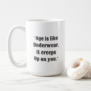 Grappige Leeftijd & Ondergoed Quote Mok