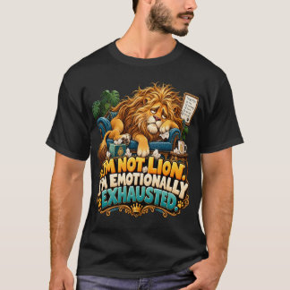 Grappige Leeuw Ik Lieg Niet Ik Ben Emotioneel Uitg T-shirt