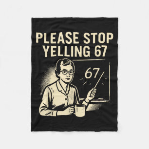 Grappige leraar 67 meme – stop met schreeuwen 67 fleece deken