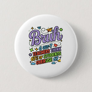 Grappige leraar citaat bruh 6 van de 7 leraren den ronde button 5,7 cm