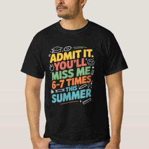 Grappige Leraar Zomer Vakantie “Je Zult Me Missen” T-shirt