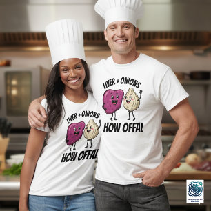 Grappige Lever + Uien Hoe Slachtafval Eten Grappen T-shirt