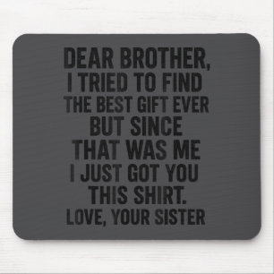 Grappige lieve broer ik probeerde de humor sibli t muismat