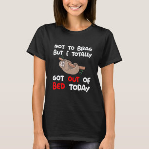 Grappige Lieve Luiaard Om Niet Te Snuiven Maar Ik  T-shirt