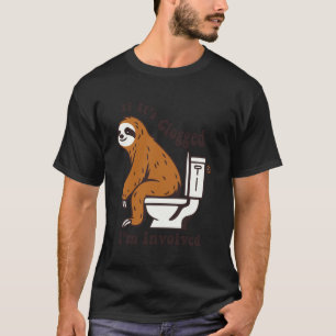 Grappige Luiaard Als het Verstopt is, ben ik Erbij T-shirt