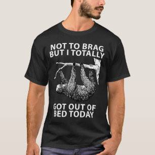 Grappige luiaard helemaal uit bed vandaag sarcasti t-shirt