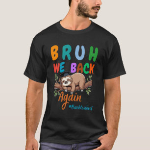 Grappige Luiaard Terug naar School Bruh We Zijn We T-shirt