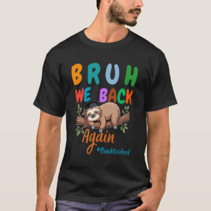 Grappige Luiaard Terug naar School Bruh We Zijn We T-shirt