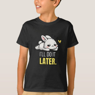 Grappige Luie Konijn Ik Doe Het Later Cute Dier Me T-shirt