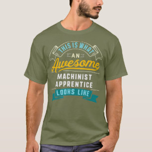 Grappige Machinist Apprentice Geweldige baan T-shirt