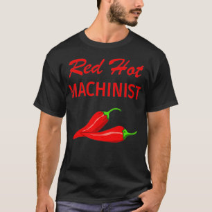 Grappige Machinist Nieuwigheid T Gift Hot T-shirt