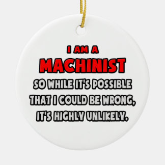 Grappige Machinist .. Zeer onwaarschijnlijk Keramisch Ornament