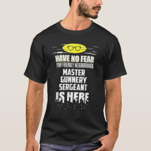 Grappige Master Gunnery Sergeant hebben geen angst T-shirt