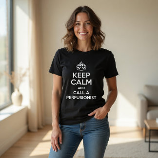 Grappige Medische Blijf Kalm en Bel een Perfusioni T-shirt