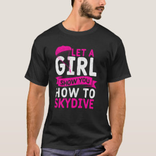 Grappige Meisjes Skydiver Sky Diving Laat Een Meis T-shirt