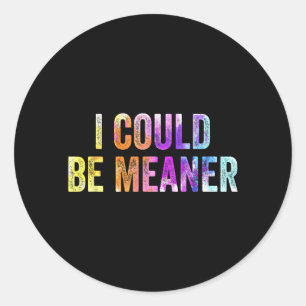 Grappige Meme Ik Kon Gemeener Zijn Volwassen Humor Ronde Sticker