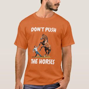 Grappige meme quote 'Duw de paarden niet' voor Sar T-shirt