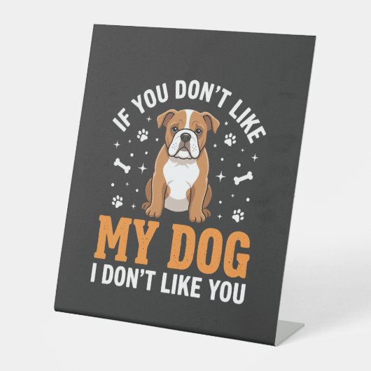 Grappige Mijn Hond Bulldog Citaat Reclamebord Met Voetstuk (Voorkant)