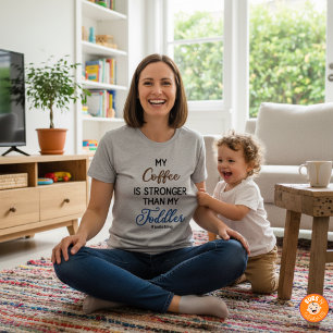 Grappige “Mijn koffie is sterker dan mijn peuter” T-shirt