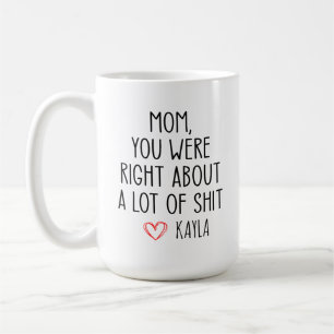 Grappige Moederdag, mam, je had veel gelijk Koffiemok