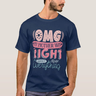 Grappige Moederdag OMG Mijn moeder had gelijk cade T-shirt